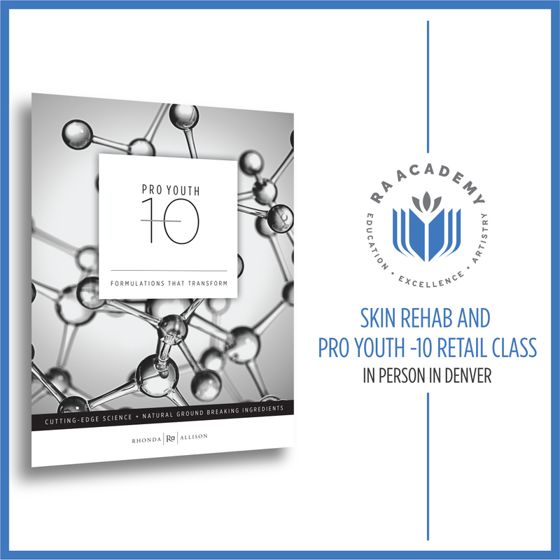 Skin Rehab and Pro Youth -10 Product Training Class – In Person (Denver)