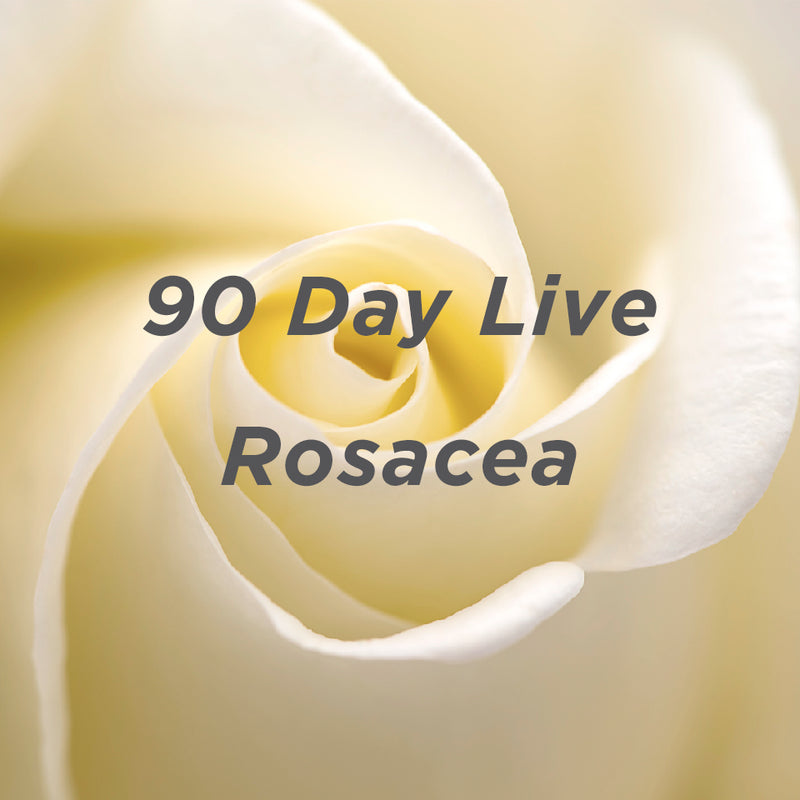 90 Day Live Rosacea